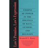 Laws Promise, Laws Expression: Visions of Power in the Politics of Race, Gender, and Religion