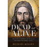 Dead or Alive: The Roman Empire's Hunt for the Resurrected Rebel Jesus
