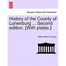History of the County of Lunenburg ... Second edition. [With plates.]
