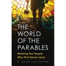 The World of the Parables: Meeting the People Who First Heard Jesus