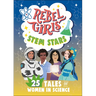 Rebel Girls Stem Stars: 25 Tales of Women in Science