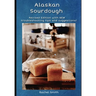 Alaskan Sourdough: Revised Edition