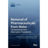 Removal of Pharmaceuticals from Water: Conventional and Alternative Treatments