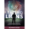 Leading Lions: 11 Steps to Reaching Your Fullest Potential and Changing the World