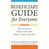 Beneficiary Guide for Everyone: How to Receive What's Yours from Estates, Trusts, and More