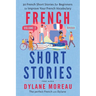 French Short Stories: Thirty French Short Stories for Beginners to Improve your French Vocabulary - Volume 2