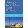 Amateur Radio Extra Class Licensing: For 2020 through 2024 License Examinations
