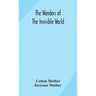 The Wonders Of The Invisible World: Being An Account Of The Tryals Of Several Witches Lately Executed In New England: To Which Is Added: A Farther Acc