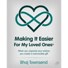 Making It Easier for My Loved Ones: When you organize your whishes you create a memorable gift