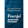 Powerful Advertising Strategies: Discovering Customer Acquisition Demands: Customer Acquisition Cost