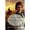 The Becoming of Miss Blanche