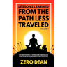 Lessons Learned from The Path Less Traveled Volume 1: Get motivated & overcome obstacles with courage, confidence & self-discipline
