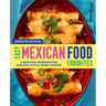 Easy Mexican Food Favorites: A Mexican Cookbook for Taqueria-Style Home Cooking