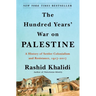 The Hundred Years' War on Palestine: A History of Settler Colonialism and Resistance, 1917-2017