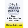 The 3by3 Writing Method - Plan, Write & Finish Your Novel: The Workbook