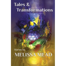 Tales & Transformations: Stories by Melissa Mead