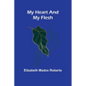 My Heart And My Flesh