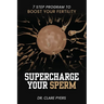 Supercharge Your Sperm: 7 Step Program to Boost Your Fertility
