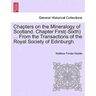 Chapters on the Mineralogy of Scotland. Chapter First(-Sixth) ... from the Transactions of the Royal Society of Edinburgh.