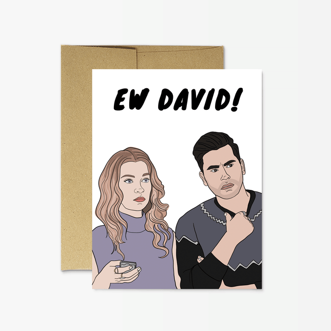 Schitt's Ew David! Card by Quirky Crate