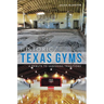 Historic Texas Gyms: A Tribute to Vanishing Traditions