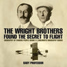 The Wright Brothers Found The Secret To Flight - Biography of Famous People Grade 3 Children's Biography Books