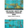 Gym Culture, Identity and Performance-Enhancing Drugs: Tracing a Typology of Steroid Use