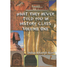 What They Never Told You in History Class, Vol. I by Indus Khamit Kush