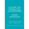 Guide to Stem Cell Companies - 12th Edition: The Global Directory of Stem Cell Research Companies, Research Product Suppliers and For-Profit Cord Bloo