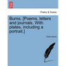 Burns. [Poems, letters and journals. With plates, including a portrait.]