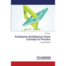 Enterprise Architecture from Concept to Practice