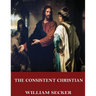 The Consistent Christian