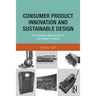 Consumer Product Innovation and Sustainable Design: The Evolution and Impacts of Successful Products