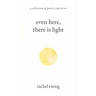 Even Here, There Is Light