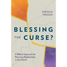 Blessing the Curse?: A Biblical Approach for Restoring Relationships in the Church