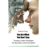 You Are What You Don't Say: Finding a New Paradigm for Business Communication