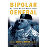 Bipolar General: My Forever War with Mental Illness