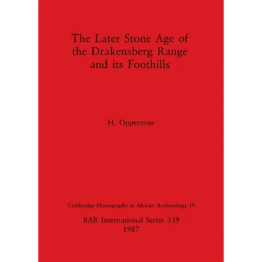The Later Stone Age of the Drakensberg Range and its Foothills