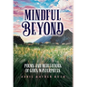 Mindful Beyond: Poems and Meditations of God's Masterpieces