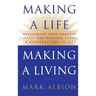 Making a Life, Making a Living(r): Reclaiming Your Purpose and Passion in Business and in Life