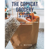 The Copycat Grocery Store: Saving Money Making Your Own Groceries!