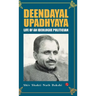 Deendayal Upadhyaya: Life of an Ideologue Politician