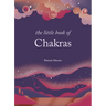 The Little Book of Chakras: Balance Your Subtle Energy for Health, Vitality, and Harmony