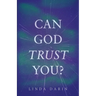 Can God Trust You?