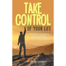 Take Control of Your Life: Overcoming Life's Obstacles Difficult Emotions and Problem Behavior