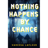 Nothing Happens by Chance: Volume 4