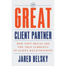The Great Client Partner: How Soft Skills Are the True Currency in Client Relationships