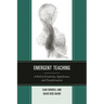 Emergent Teaching: A Path of Creativity, Significance, and Transformation