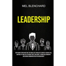 Leadership: Stop Being Stupid And Take The Road Less Traveled To Greatly Achieve Full Control Of Your Life By Rising Trust, Influence, Strong Relation
