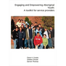 Engaging and Empowering Aboriginal Youth: A Toolkit for Service Providers